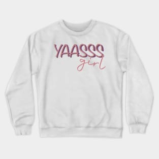 Yass Girl Crewneck Sweatshirt